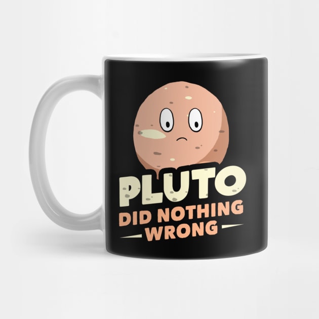 Pluto Did Nothing Wrong by dumbshirts